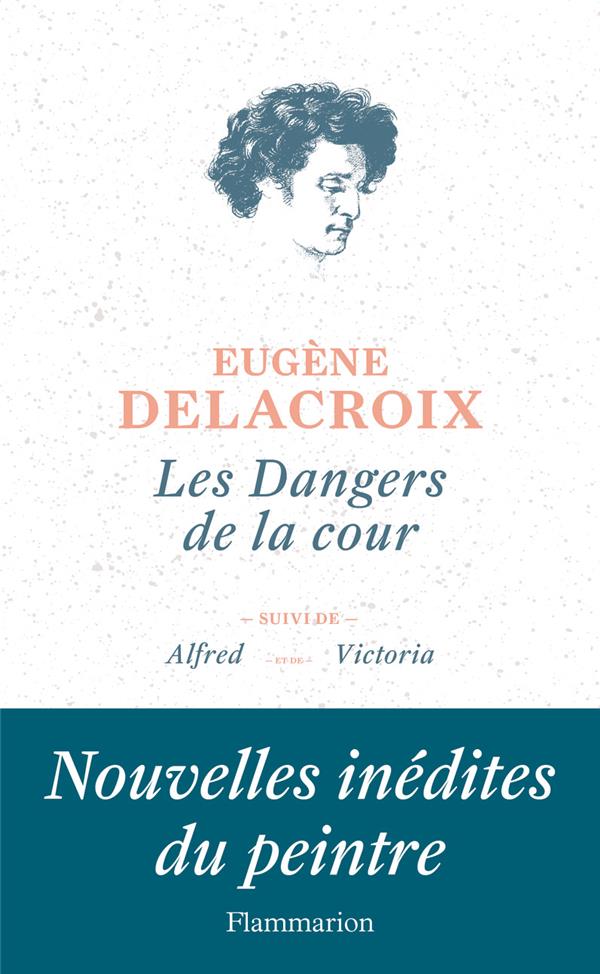 Les dangers de la cour. Suivi de Alfred et de Victoria