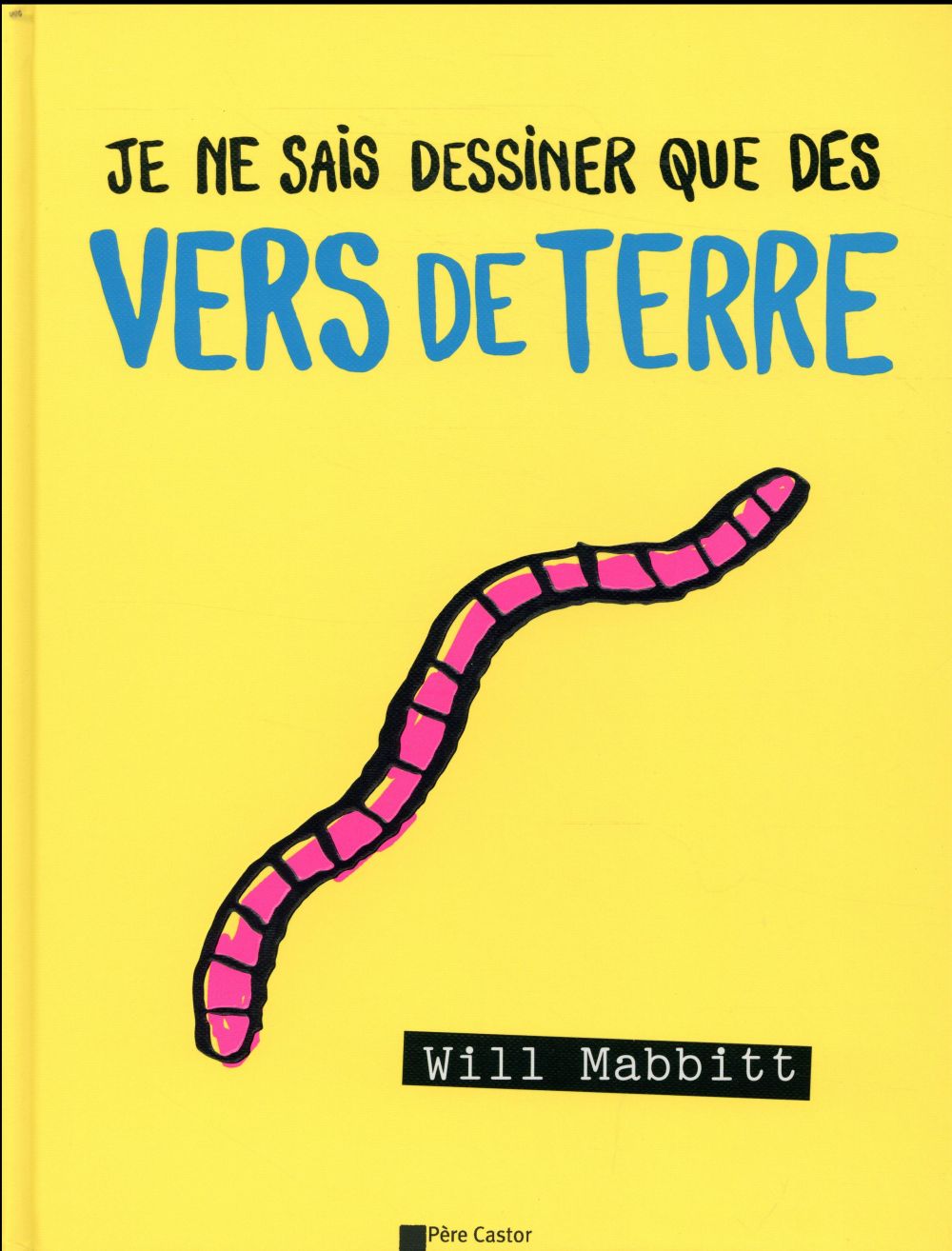 Je ne sais dessiner que des vers de terre