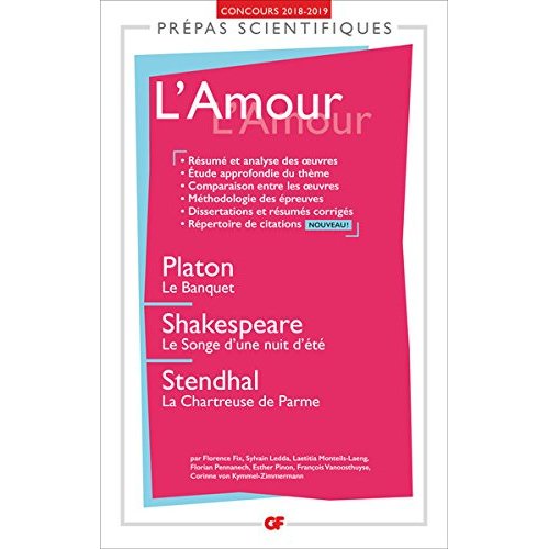 L'Amour,. Platon, Le banquet ; Shakespeare, Le songe d'une nuit d'été ; Stendhal, La chartreuse de P