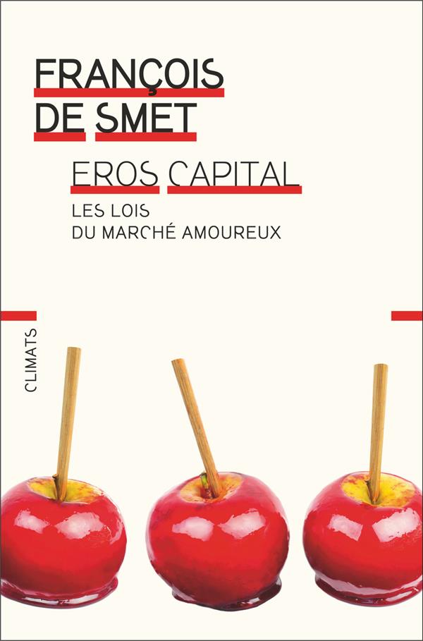Eros capital. Les lois du marché amoureux