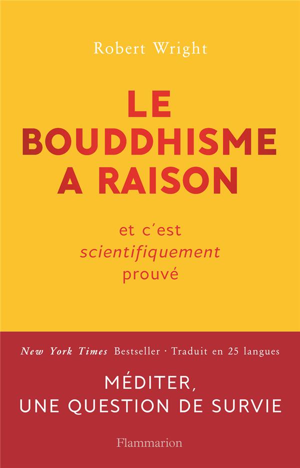 Le bouddhisme a raison. Et c'est scientifiquement prouvé