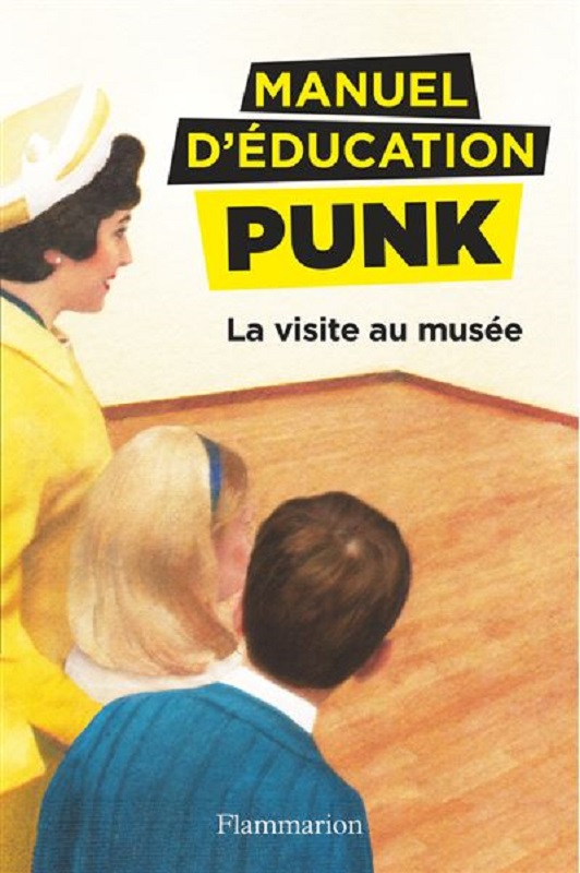 Manuel d'éducation punk : La visite au musée
