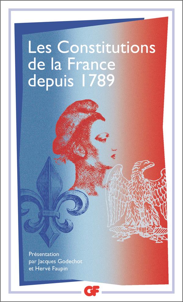 Les constitutions de la France depuis 1789. Edition revue et augmentée