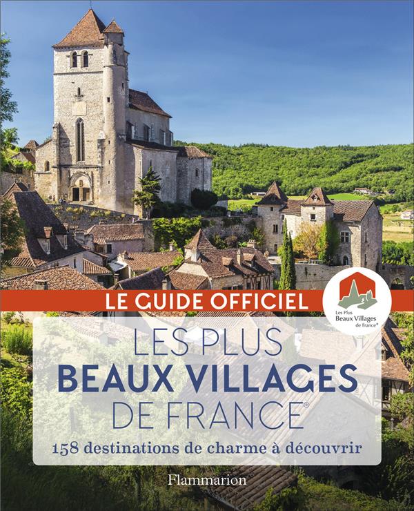 Les plus beaux villages de France. Guide officiel de l'association Les plus beaux villages de France
