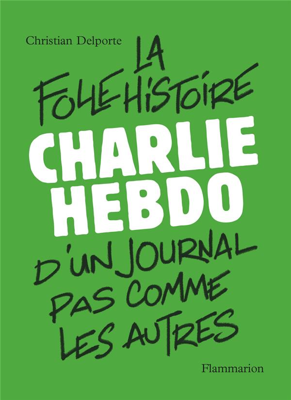 Charlie Hebdo, la folle histoire d'un journal pas comme les autres