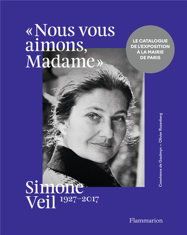Nous vous aimons, Madame. Simone Veil, 1927-2017
