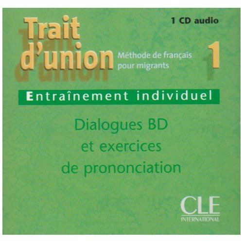 Trait d'union 1,CD Entraînement individuel - Dialogues BD et exerci