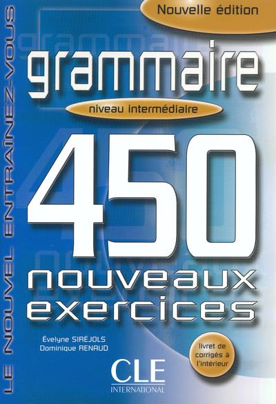 Grammaire : 450 nouveaux exercices. Niveau intermédiaire
