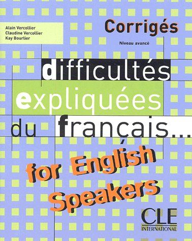 Difficultés expliquées du Français . ... For English Speakers, corrigés