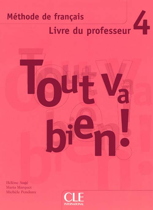 Tout va bien ! Tome 4, Méthode de français, Livre du professeur