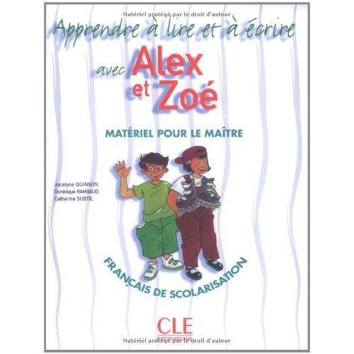 Apprends à écrire avec Alex et Zoé Français de scolarisation. Matériel pour le maître