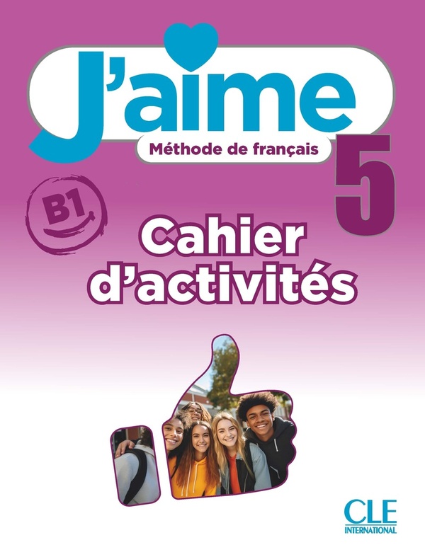 J'aime 5 niveau B1 Méthode de français. Cahier d'activités