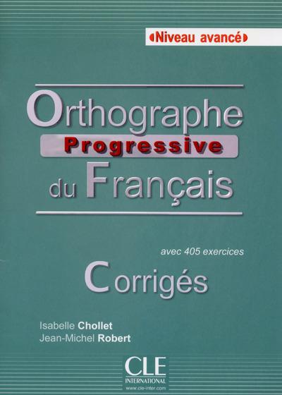 Orthographe progressive du français Niveau avancé. Corrigés