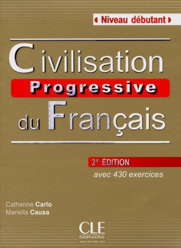 Civilisation progressive du français. Niveau débutant, 2e édition, avec 1 CD audio