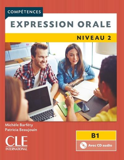 Expression orale niveau 2 B1. 2e édition. Avec 1 CD audio