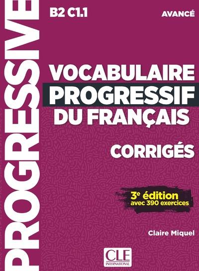 Vocabulaire progressif du français avancé B2 C1.1. Corrigés avec 390 exercices, 3e édition