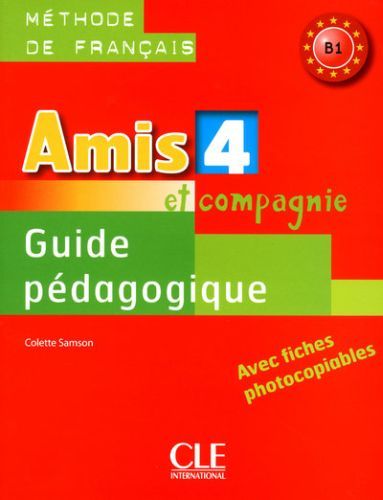 Amis et compagnie. Guide pédagogique B1