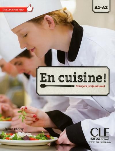 En cuisine ! Français professionnel A1-A2, avec 1 CD audio MP3