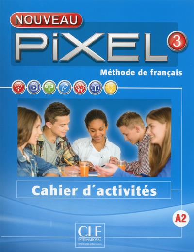 Méthode de français Nouveau Pixel 3 A2. Cahier d'activités, Edition 2016