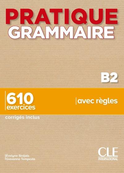Pratique grammaire B2. 610 exercices corrigés inclus