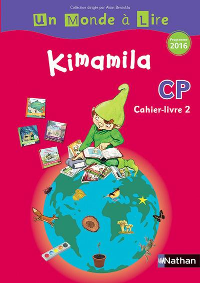 Français CP Kimamila Un Monde à Lire. Cahier-livre 2, Edition 2016