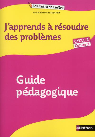 Mathématiques Cycle 2 Cahier 2 J'apprends à résoudre des problèmes. Guide pédagogique