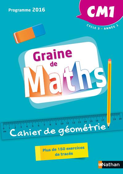 Mathématiques CM1 Cycle 3 Année 1 Graine de Maths. Cahier de géométrie, Edition 2018