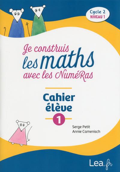 Je construis les maths avec les NuméRas Cycle 2 niveau 1. Cahier élève 1