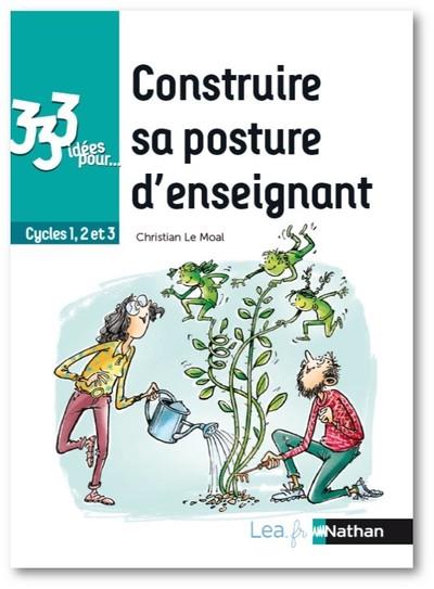 333 idées pour construire sa posture d'enseignant. Edition 2019