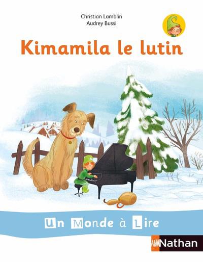 KIMAMILA LE LUTIN -UN MONDE A LIRE ET A ECRIRE - SERIE BLANCHE - ALBUM 1 CP 2019