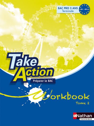 Anglais Tle Bac pro Take Action. Workbook Tome 2, Préparer le Bac unités 10 à 18