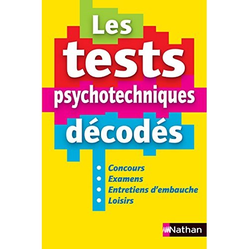 Les test psychotechniques décodés. Concours, examens, entretiens d'embauche, loisirs