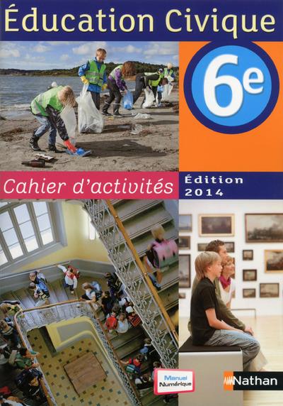 Education civique 6e. Cahier d'activités, Edition 2014