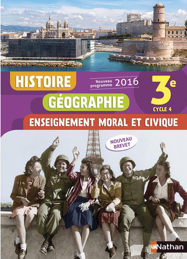 Histoire Géographie Enseignement moral et civique 3e Cycle 4. Livre de l'élève, Edition 2016