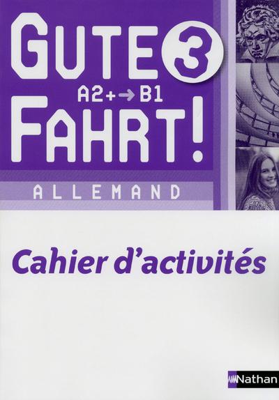 Allemand 3e année A2 /B1 Gute Fahrt ! Cahier d'activités