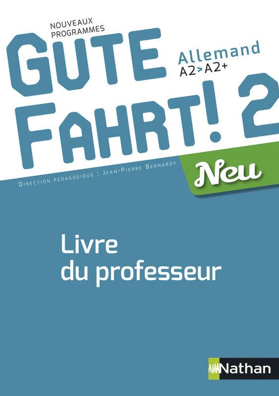 Allemand A2>A2 Gute Fahrt! 2 Neu. Livre du professeur, Edition 2017