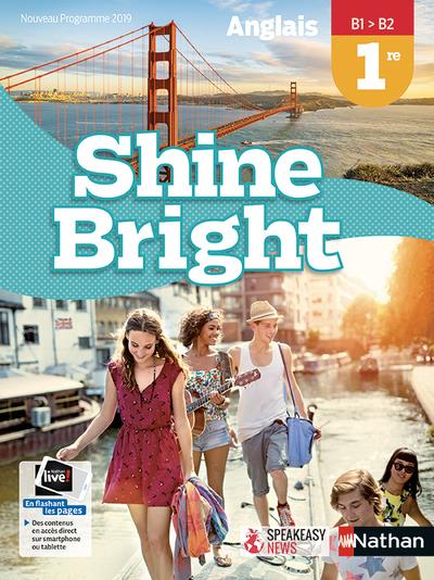 Anglais 1re B1>B2 Shine Bright. Edition 2019