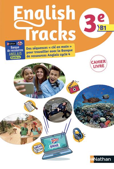 Anglais 3e B1 English Tracks. Cahier-livre de l'élève, Edition 2018