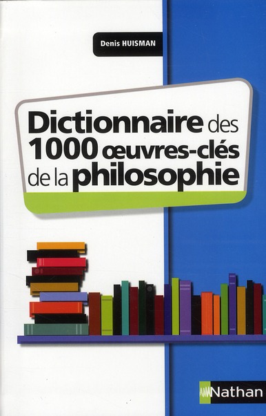 Dictionnaire des 1000 oeuvres-clés de la Philosophie