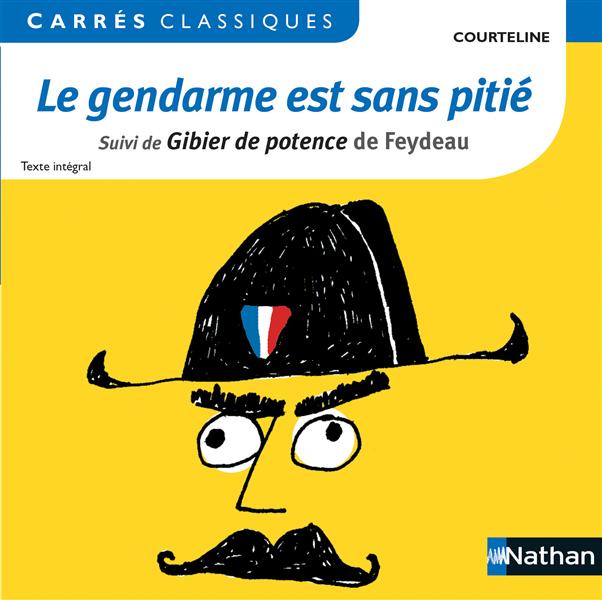 Le gendarme est sans pité. Suivi de Gibier de potence de Feydeau