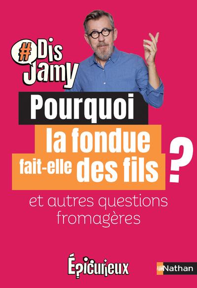 Pourquoi la fondue fait-elle des fils ? Et autres questions fromagères