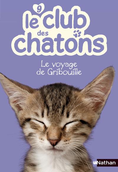 Le club des chatons Tome 9 : Le voyage de Gribouille
