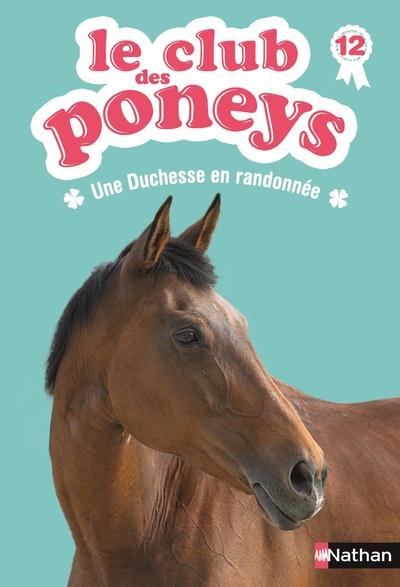 Le club des poneys Tome 12 : Une duchesse en randonnée