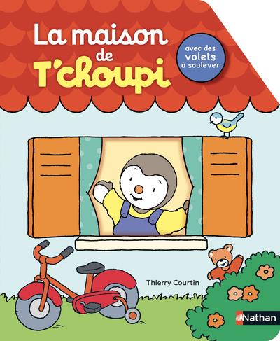 La maison de T'choupi. Avec des volets à soulever