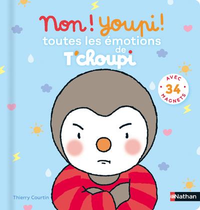 Non ! Youpi ! Toutes les émotions de T'choupi. Avec 34 magnets