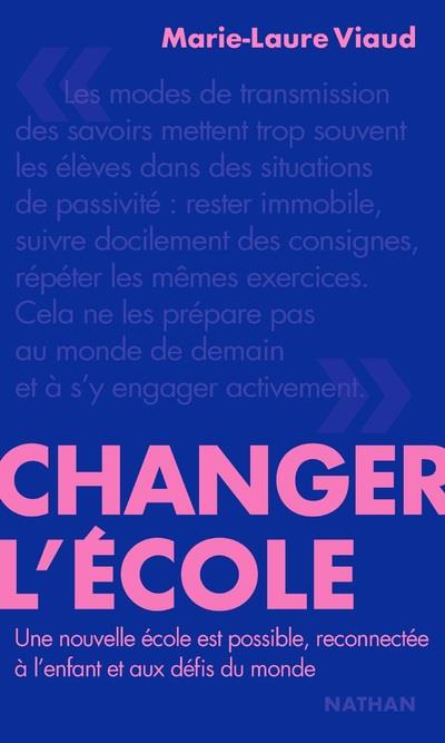 Changer l'école. Une nouvelle école est possible, reconnectée à l'enfant et aux défis du monde