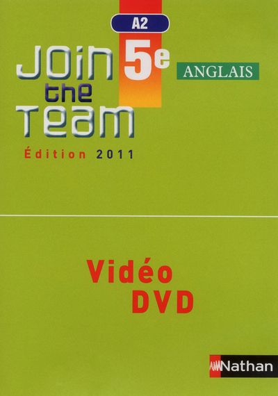 Anglais 5e Join the Team A2. Edition 2011. 1 DVD