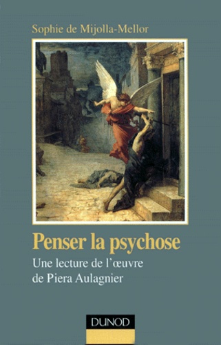PENSER LA PSYCHOSE. Une lecture de l'oeuvre de Piera Aulagnier