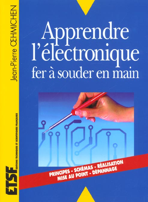Apprendre l'électronique. Fer à souder en main
