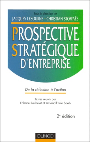 Prospective stratégique d'entreprise. De la réflexion à l'action, 2ème édition